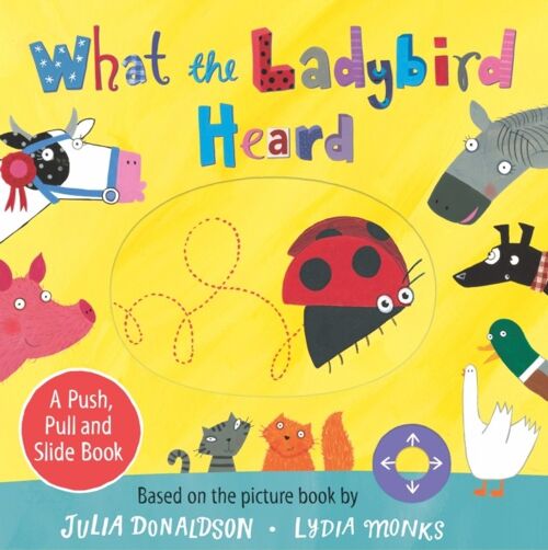 What the Ladybird Heard A Push Pull and Slide Board Book by Julia Donaldson