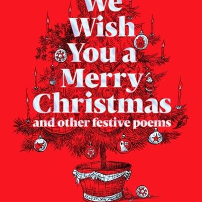 We Wish You A Merry Christmas and Other Festive Poems by Chris Riddell