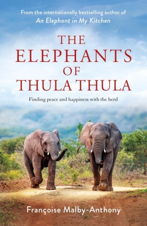The Elephants of Thula Thula by Francoise MalbyAnthony