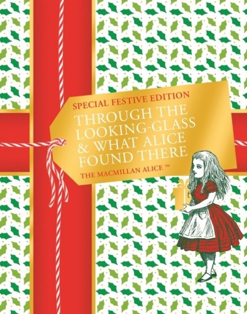 Through the Lookingglass and What Alice Found There Festive Edition by Lewis Carroll