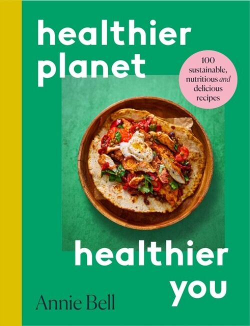 Healthier Planet Healthier You by Annie Bell