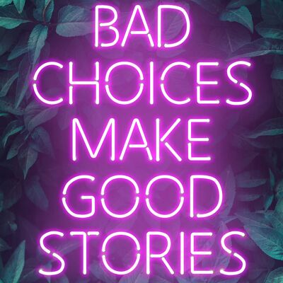 Bad Choices Make Good Stories Print - 50 x 70 - Mat
