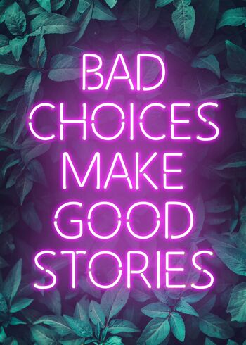 Bad Choices Make Good Stories Print - 50 x 70 - Mat 1