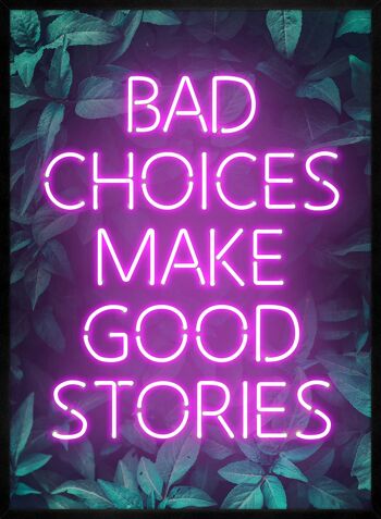 Bad Choices Make Good Stories Print - 50 x 70 - Mat 4