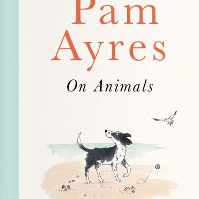 Pam Ayres on Animals by Pam Ayres