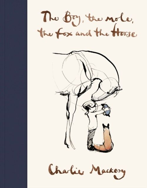 Boy The Mole The Fox and The HorseThe by Charlie Mackesy