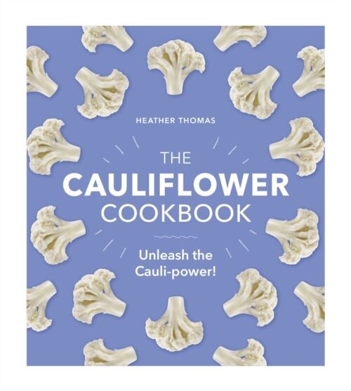 The Cauliflower Cookbook by Heather Thomas