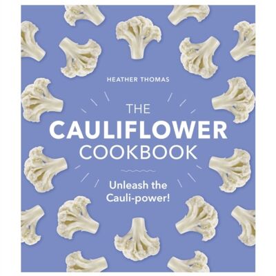 The Cauliflower Cookbook by Heather Thomas