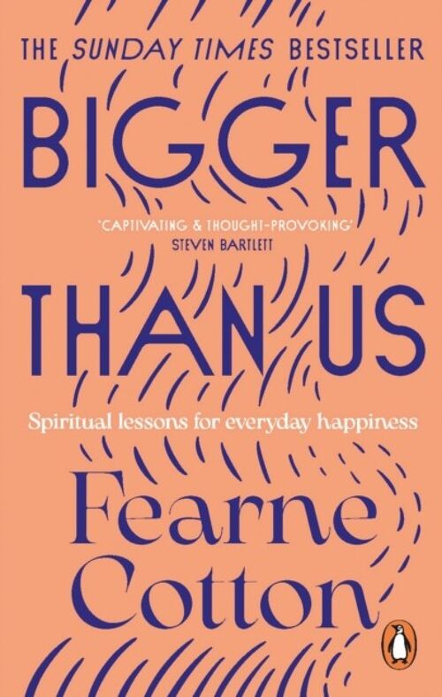 Bigger Than Us The Power of Finding Meaning in a Messy World by Fearne Cotton