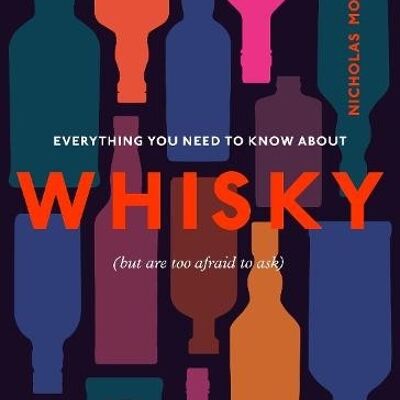 Everything You Need to Know About Whisky by Nick Morgan