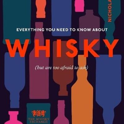 Everything You Need to Know About Whisky by Nick Morgan