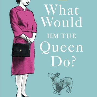 What Would HM The Queen Do by Mary Killen