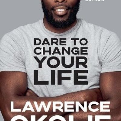 Dare to Change Your Life by Lawrence Okolie