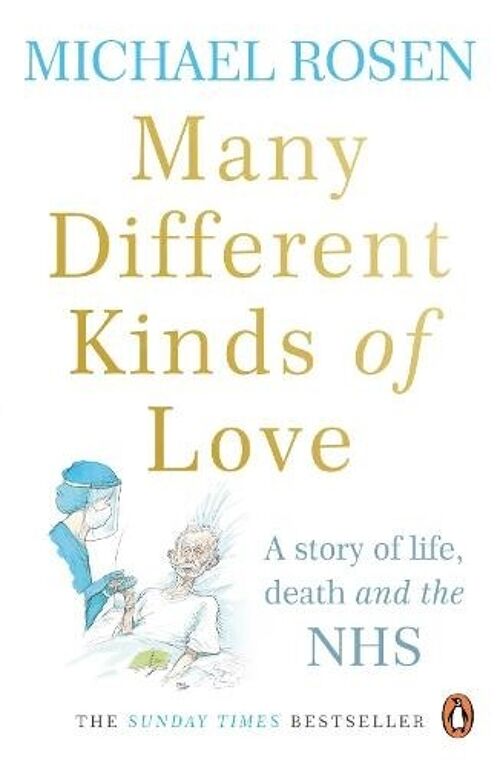 Many Different Kinds of LoveA story of life death and the NHS by Michael Rosen