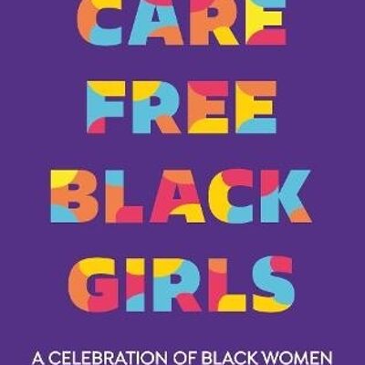 Carefree Black Girls by Zeba Blay