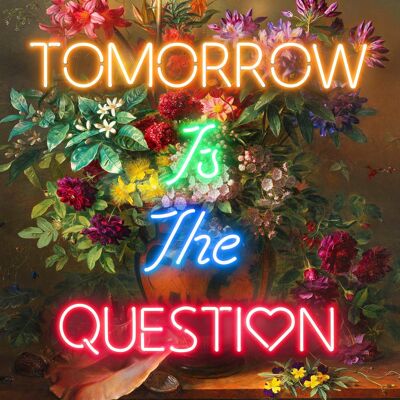 Tomorrow Is The Question Neon Quote Print - 50 x 70 - Opaco