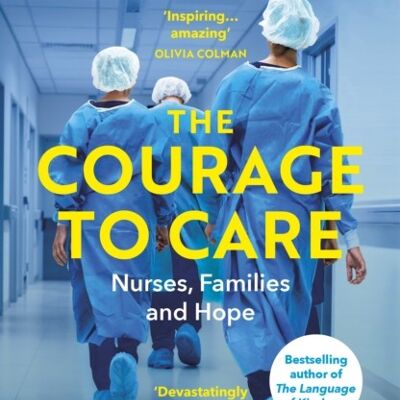 Courage to CareTheNurses Families and Hope by Christie Watson
