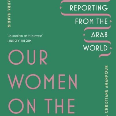 Our Women on the Ground by Zahra Hankir