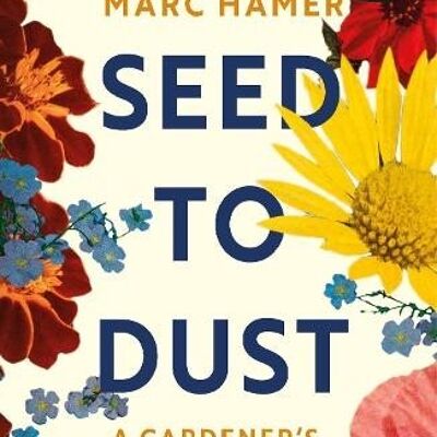 Seed to Dust by Marc Hamer