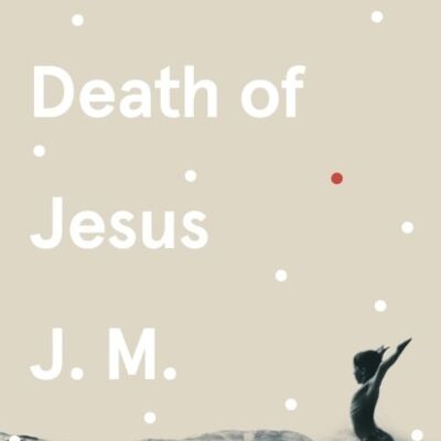 The Death of Jesus by J.M. Coetzee