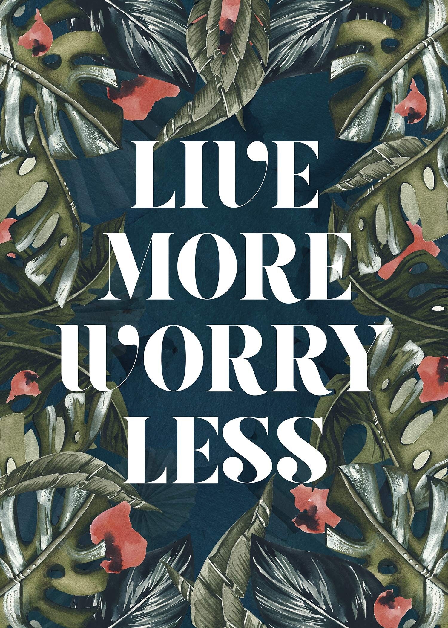 Live More Worry Less Quote Print - 50 x 70 - Mate