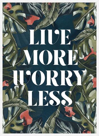 Live More Worry Less Quote Print - 50 x 70 - Mat 5