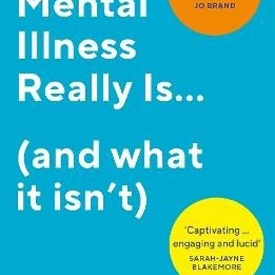 What Mental Illness Really Is and what by Lucy Foulkes