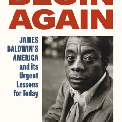 Begin Again by Eddie S. Glaude Jr.