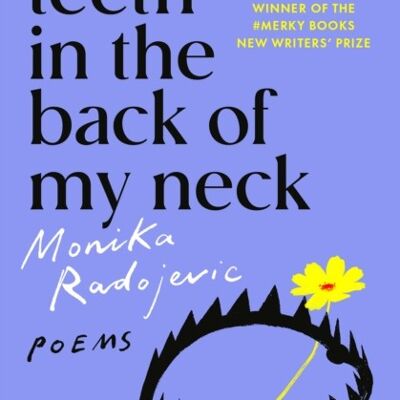 Teeth in the Back of my Neck by Monika Radojevic