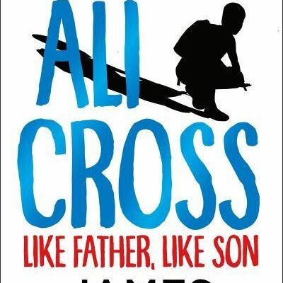 Ali Cross Like Father Like Son by James Patterson