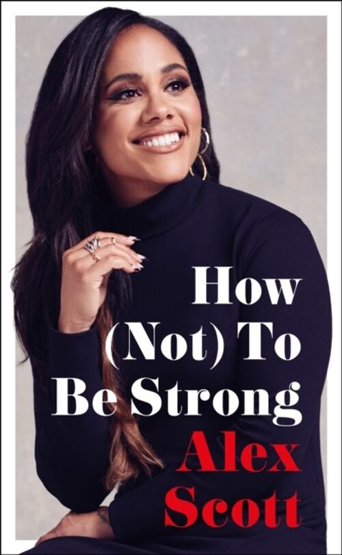 How Not To Be Strong by Alex Scott