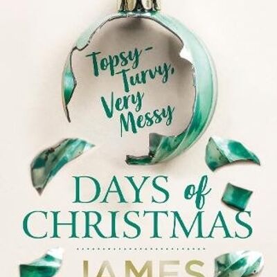 The Twelve TopsyTurvy Very Messy Days of Christmas by James Patterson
