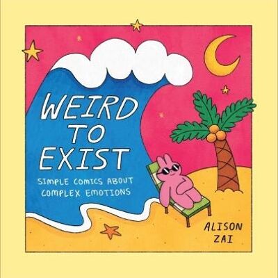 Weird to Exist by Alison Zai