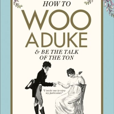 How to Woo a Duke by Lady Whistleblower