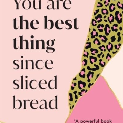 You Are The Best Thing Since Sliced Brea by Samantha Renke