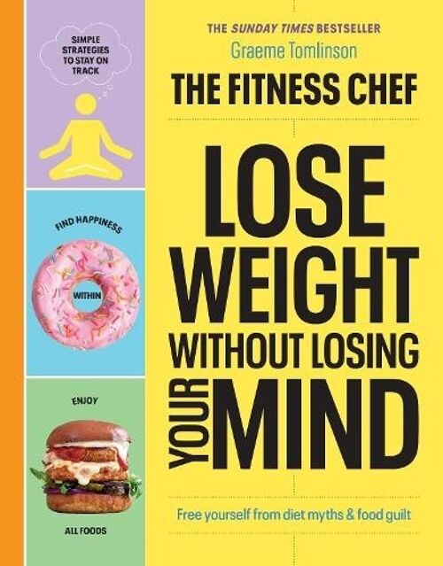 THE FITNESS CHEF  Lose Weight Without L by Graeme Tomlinson