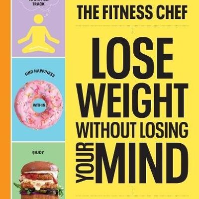 THE FITNESS CHEF  Lose Weight Without L by Graeme Tomlinson