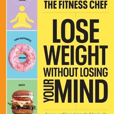 THE FITNESS CHEF  Lose Weight Without L by Graeme Tomlinson