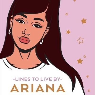 Ariana Grande Lines To Live By by Pop Press