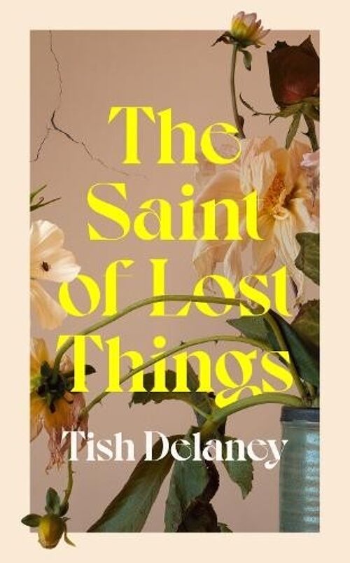 The Saint of Lost Things by Tish Delaney