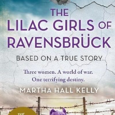 The Lilac Girls of Ravensbruck by Martha Hall Kelly
