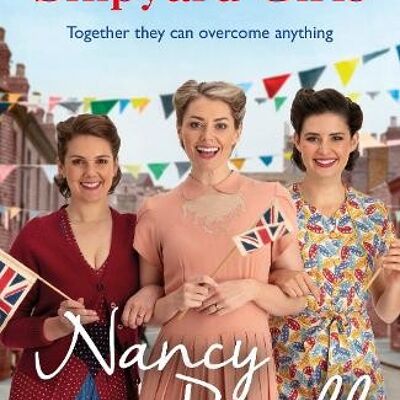 Three Cheers for the Shipyard Girls by Nancy Revell