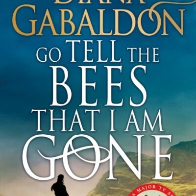 Go Tell the Bees that I am Gone by Diana Gabaldon