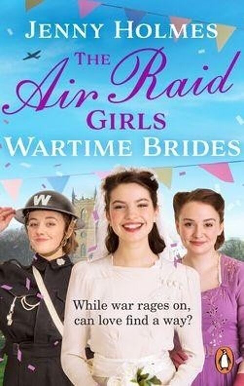 The Air Raid Girls Wartime Brides by Jenny Holmes