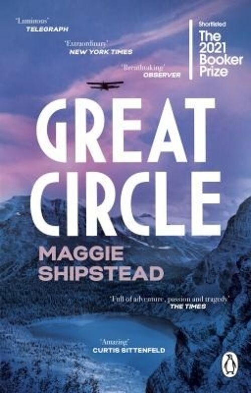 Great CircleThe soaring and emotional novel shortlisted for the Women by Maggie Shipstead