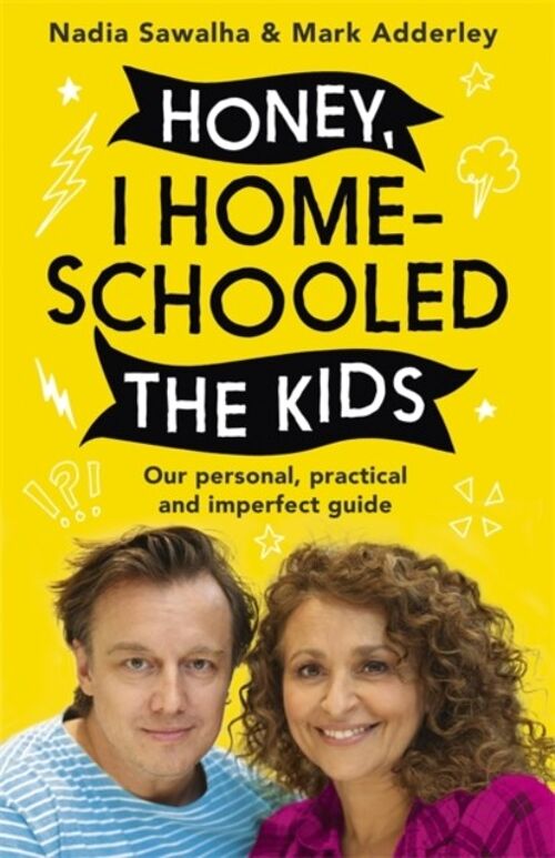 Honey I Home Schooled the Kids by Nadia SawalhaMark Adderley