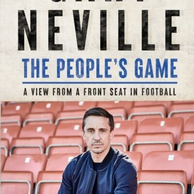 The Peoples Game A View from a Front Seat in Football by Gary Neville