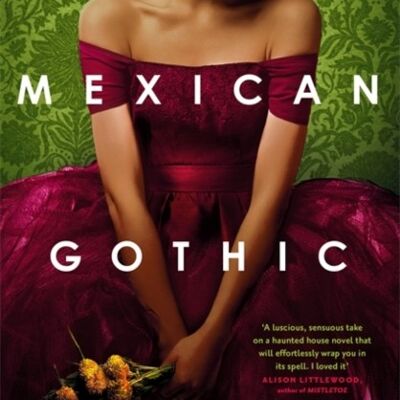 Mexican Gothic by Silvia MorenoGarcia