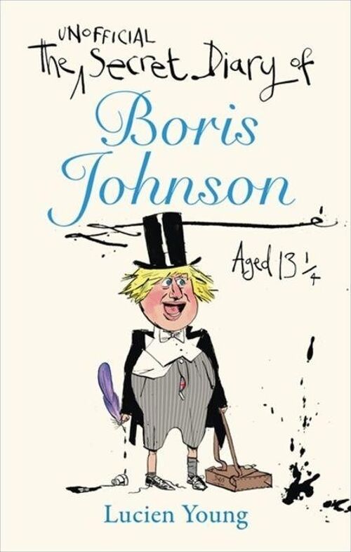 The Secret Diary of Boris Johnson Aged 1314 by Lucien Young