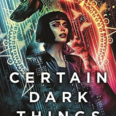 Certain Dark Things by Silvia MorenoGarcia